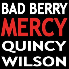 Bad Berry & Quincy Wilson - Mercy