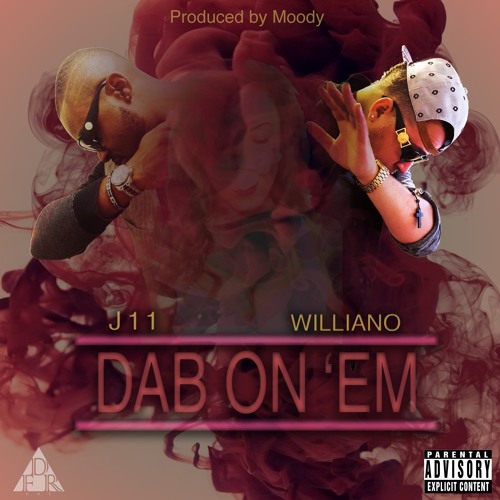 J11 & Williano - Dab On'em