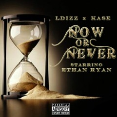 LDizz X Kase X Ethan RYan - Now Or Never
