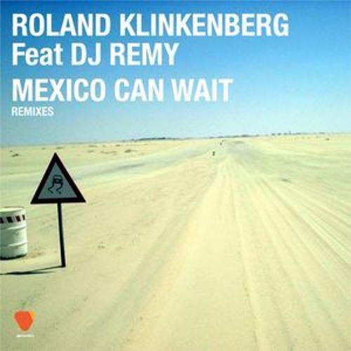 Roland Klinkenberg Feat. DJ Remy's 'Mexico Can Wait (QuestionmarQ Remix)