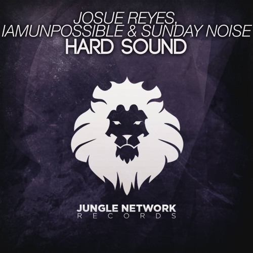 JOSUÉ REYES X IAMUNPOSSIBLE X SUNDAY NOISE - Hard Sound
