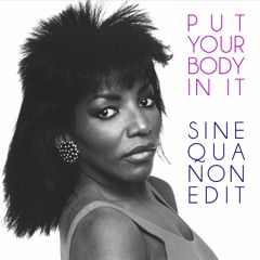 Put Your Body In It (Sine Qua Non Edit)
