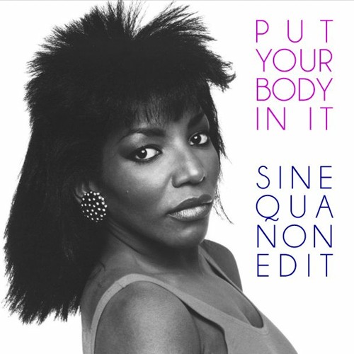 Put Your Body In It (Sine Qua Non Edit)