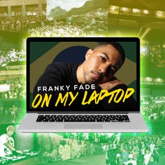 Franky Fade - On My Laptop (Franky/DJ Alemão)