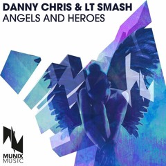 Danny Chris & LT Smash - Angels and Heroes | OUT NOW