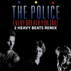 Every Breath You Take (2 Heavy Beats Remix)Free Download