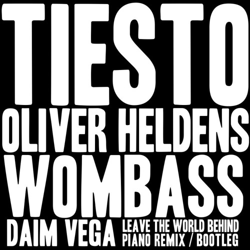 Daim Vega - Leave The Wombass Behind The Piano Remix ( Tiesto & Oliver Heldens )