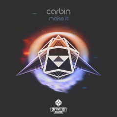Carbin - Make It(CAPTIVATION RECORDS & ELECTROSTEP NETWORK EXCLUSIVE)