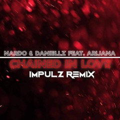Nardo & Daniellz Feat. Arijana - Chained In Love (Impulz Remix)