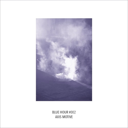 BLUEHOUR002 | Blue Hour - Axis Motive EP