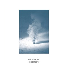 BLUEHOUR003 | Blue Hour - Reference 97 EP