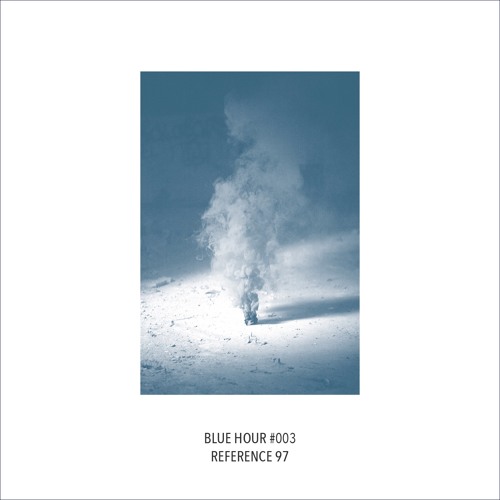 BLUEHOUR003 | Blue Hour - Reference 97 EP