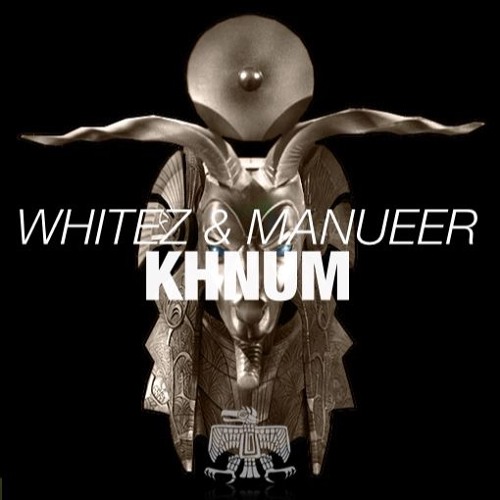 Whitez & Manueer - KHNUM (Original Mix)
