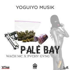 Wach MC ft PvChv Gvng - Palé Bay