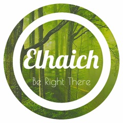 Elhaich - Be Right There