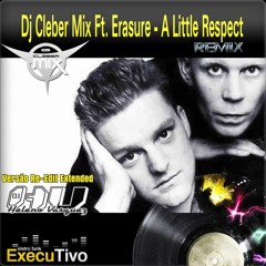 DJ Cleber Mix Ft. Erasure - A Little Respect 2k16 (Re-Edit Extended By Heleno Vasquez)
