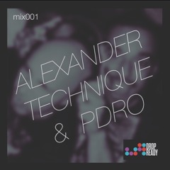 ALEXANDER TECHNIQUE & PDRO Mix001 (Drop Ready)