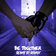 Major Lazer - Be Together (ft. Wild Belle) (Rome B! Remix)