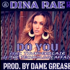 Dina Rae Feat Thunderblair - DO YOU (prod By DAME GREASE