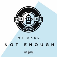 Mt Axel - Not Enough