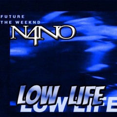 THE WEEKND Ft. FUTURE - LOW LIFE (#N4N0xTESLO #FRESH OUT THE BATCH REMIX ) #UNOFFICIAL