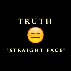 Truth "Straight Face"