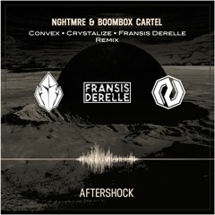 NGHTMRE & Boombox Cartel - Aftershock (Convex X Crystalize X Fransis Derelle Remix)