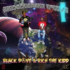 Black Dave X Rich The Kidd - Yung Ignorant N*ggas (Prod. By YXNG KRXK)