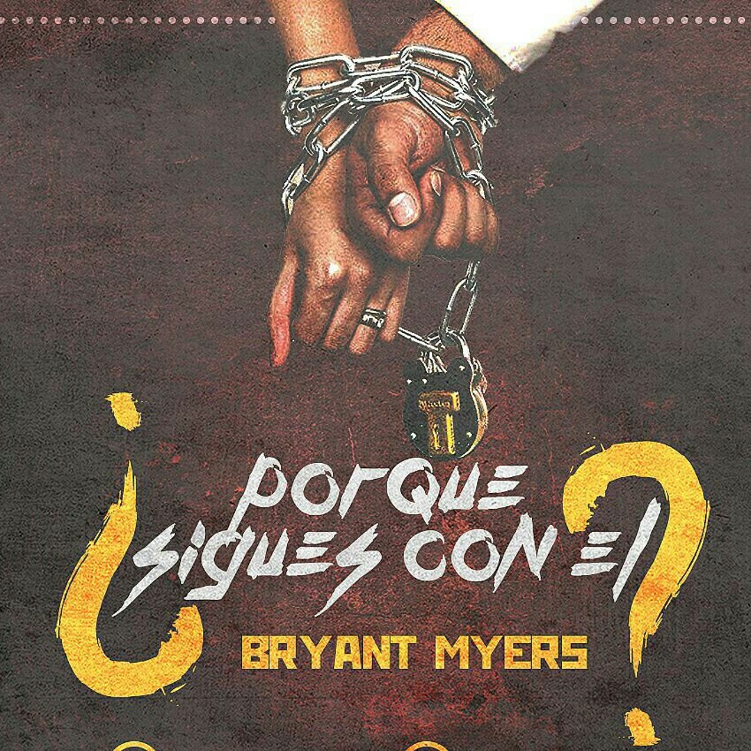 Stream Bryant Myers ¿Porque Sigues Con El? by BryantMyers | Listen online  for free on SoundCloud, image size:1080x1080