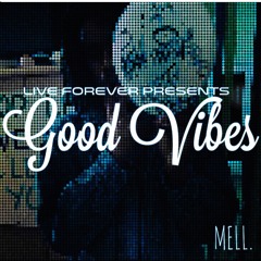 MeLL- Good Vibes