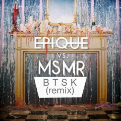 Epique Vs. MSMR - BTSK Rmx