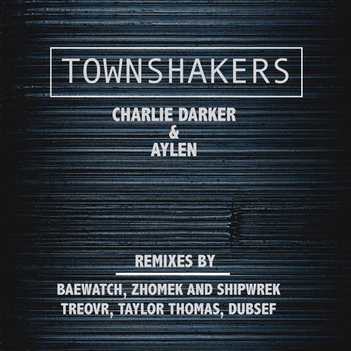 Charlie Darker x Aylen - Townshakers Remix EP