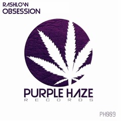 Rashlow - Obsession [Purple Haze Records] OUT NOW