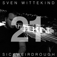 SICKWEIRDROUGH Podcast 021 by Sven Wittekind