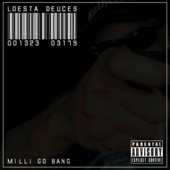 Loesta & Deuces - Milli Go Bang