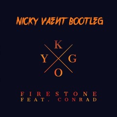 Kygo - Firestone (Nicky Vaent Bootleg) [FREE DOWNLOAD]