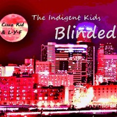 BLINDED (Cisco kid & L.Y.F)