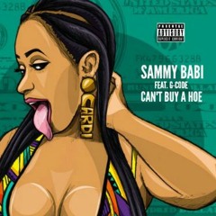 Sammy Babi - Can't Buy A Hoe (feat. G-Code) [Prod. By BabyPunchin & Cash Flow]