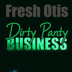 Fresh Otis  Dirty Panty Business (SDL)