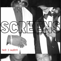 Screens (Prod. X GradeA)