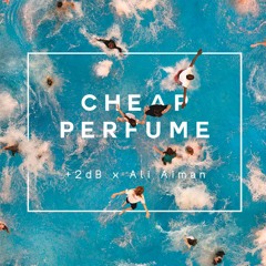 +2dB x Ali Aiman - Cheap Perfume