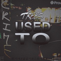 Trees - Used To
