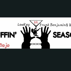 LowKey x Frank Benjamin$ x J.a.g.s (Cuffin' Season)