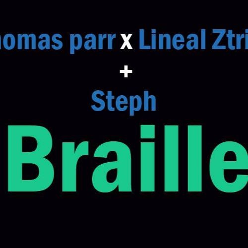 Braille - Thomas Parr, Lineal Ztrike y Steph.
