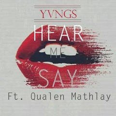 Hear Me Say (Ft. Qualen Mathlay)