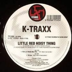 K - Traxx - Little Red Noisy Thing (Technoboy Vs. K - Traxx Main Mix)