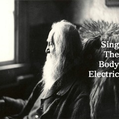 Sing The Body Electric Episode 1