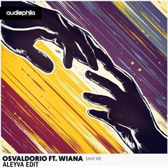 Osvaldorio Ft. Wiana - Save Me (Aleyva Edit)