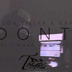 Bryson Tiller X Drake - Don't (DJ T Marq Mashup)