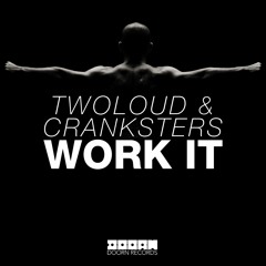 twoloud & Cranksters - Work It (OUT NOW)